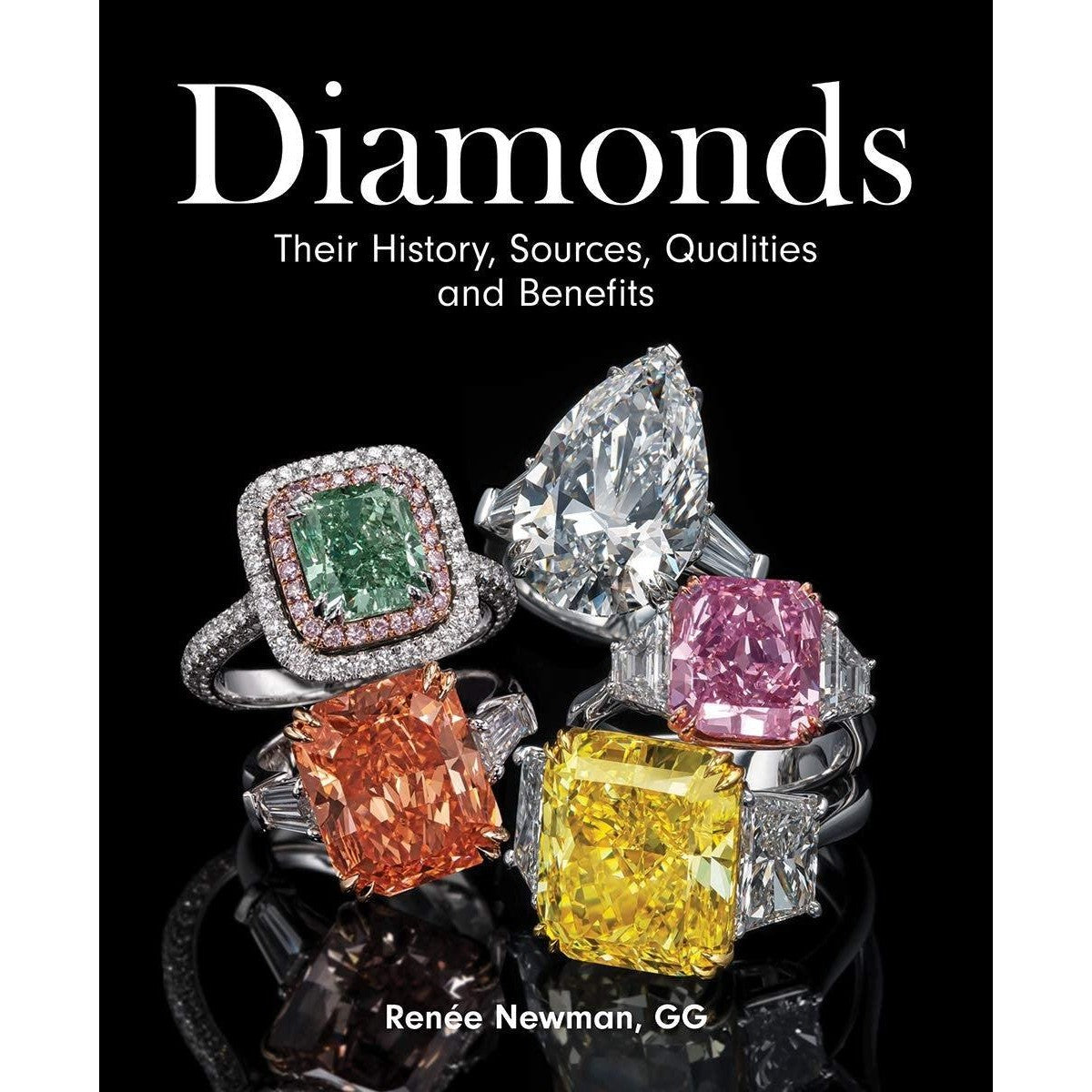 Diamonds: Their History, Sources, Qualities and Benefits - By Renee Newman