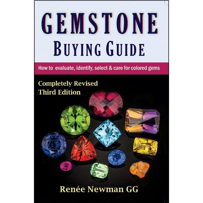 Gemstone Buying Guide: How to Evaluate, Identify, Select & Care For Colored Gems, Third Edition